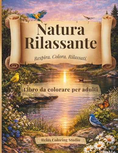 Natura Rilassante: Libro da Colorare per Adulti con Paesaggi Naturali Antistress (Collana Libri da Colorare Rilassanti)