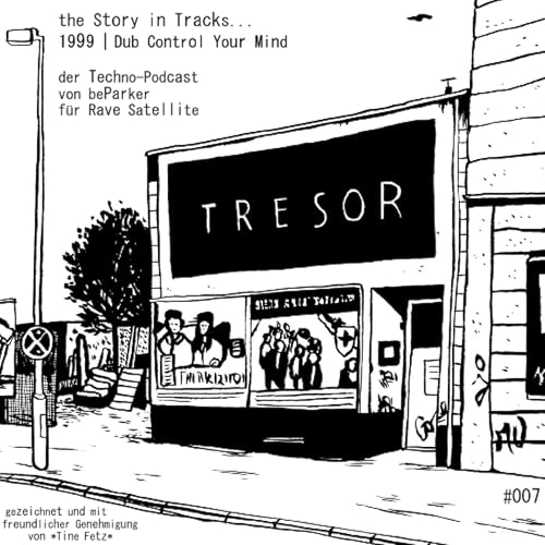 Tresor | The Story in Tracks... #007 | 1999 - Dub Control Your Mind // V&auml;th, Rok, Ben Sims, Sterac
