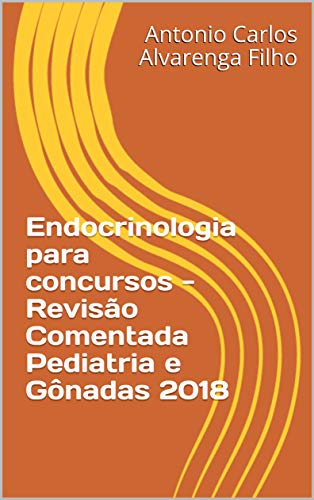 Endocrinologia para concursos - Revisão Comentada Pediatria e Gônadas 2018