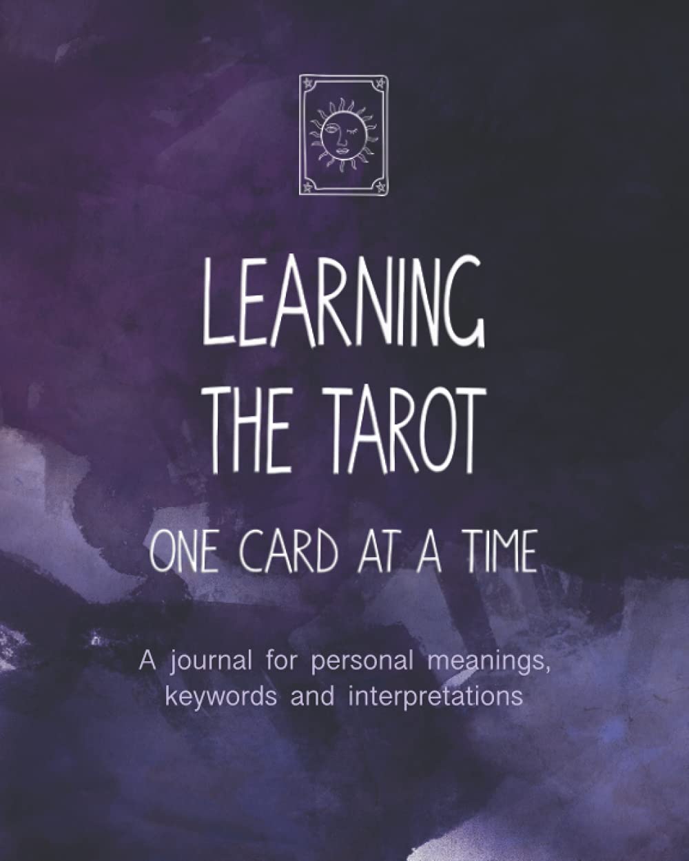 Learning the Tarot One Card at a Time: A journal for personal meanings, keywords and interpretations: (ARTISTIC VIOLET cover)