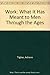 Work: What It Has Meant to Men Through the Ages