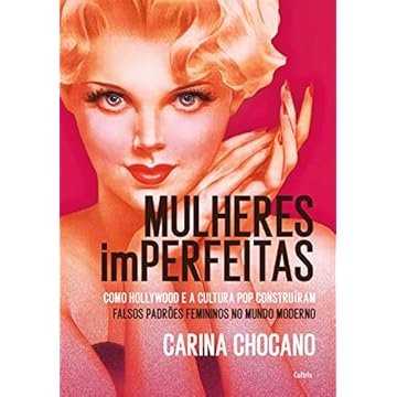 Capa do livro Mulheres imperfeitas: Hollywood, Cultura Pop e a Construção dos Falsos Estereótipos Femininos no Mundo Moderno