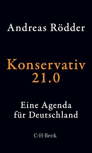 Konservativ 21.0: Eine Agenda für Deutschland (Beck Paperback)