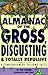 Almanac of the Gross, Disgusting & Totally Repulsive: A Compendium of Fulsome Facts