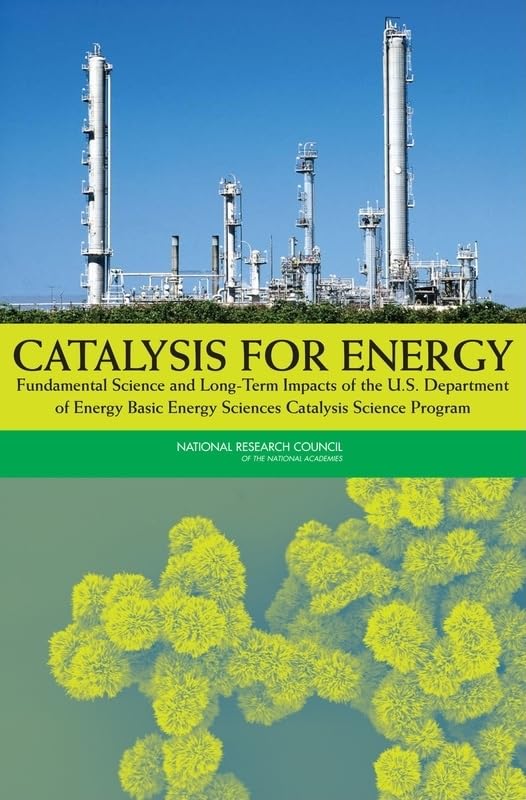Buy Catalysis for Energy: Fundamental Science and Long-term Impacts of the U.s. Department of Energy Basic Energy Sciences Catalysis Science Program — BookShops.in