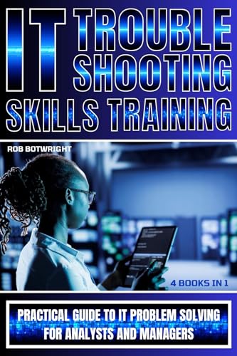 IT Troubleshooting Skills Training: Practical Guide To IT Problem...