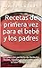 Recetas de primera vez para el bebé y los padres: La colección perfecta de fórmulas fáciles, rápidas y saludables para el bien de su bebé (Spanish Edition)