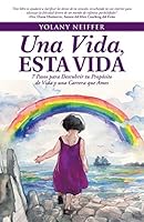 Una Vida, Esta Vida: 7 Pasos para Descubrir tu Propósito de Vida y una Carrera que Ames 1504334981 Book Cover
