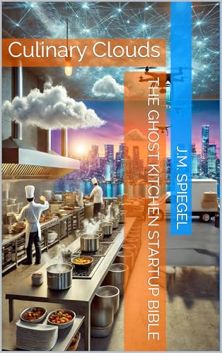 The Ghost Kitchen Startup Bible: Culinary Clouds