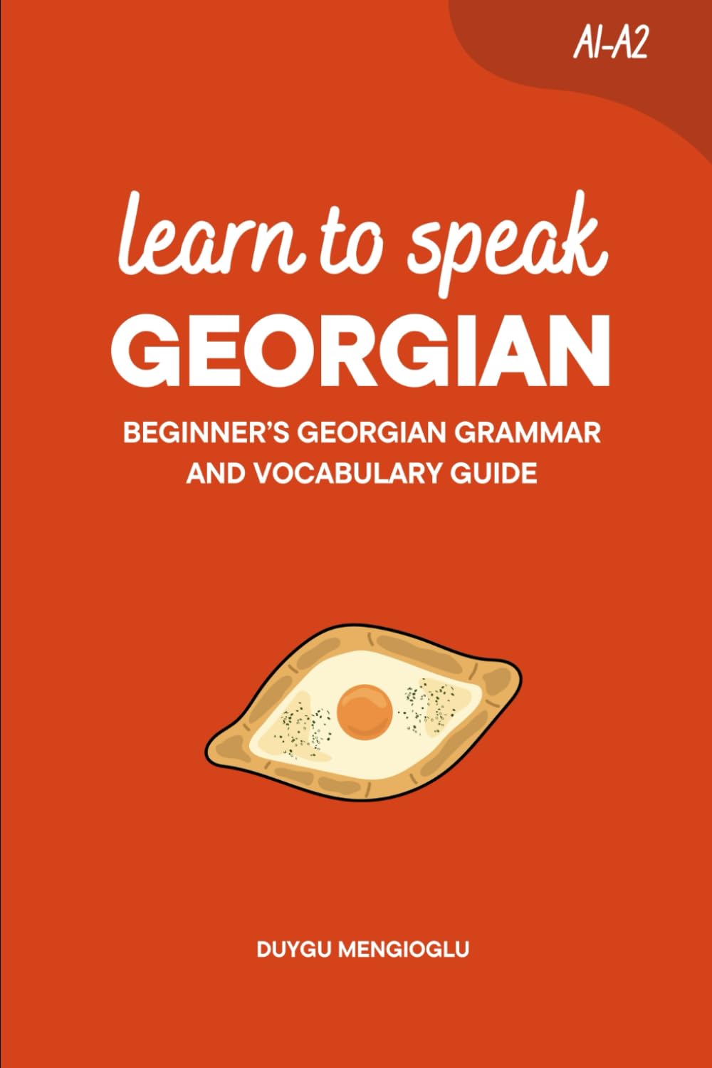 Learn to Speak Georgian: Beginner’s Georgian Grammar and Vocabulary Guide (Learn Georgian)