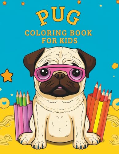 Pug Coloring Book for Kids: The Best Gift for Little Pug Lovers