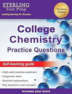 Sterling Test Prep College Chemistry Practice Questions: General Chemistry Practice Questions with Detailed Explanations