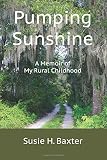 Pumping Sunshine: A Memoir of My Rural Childhood