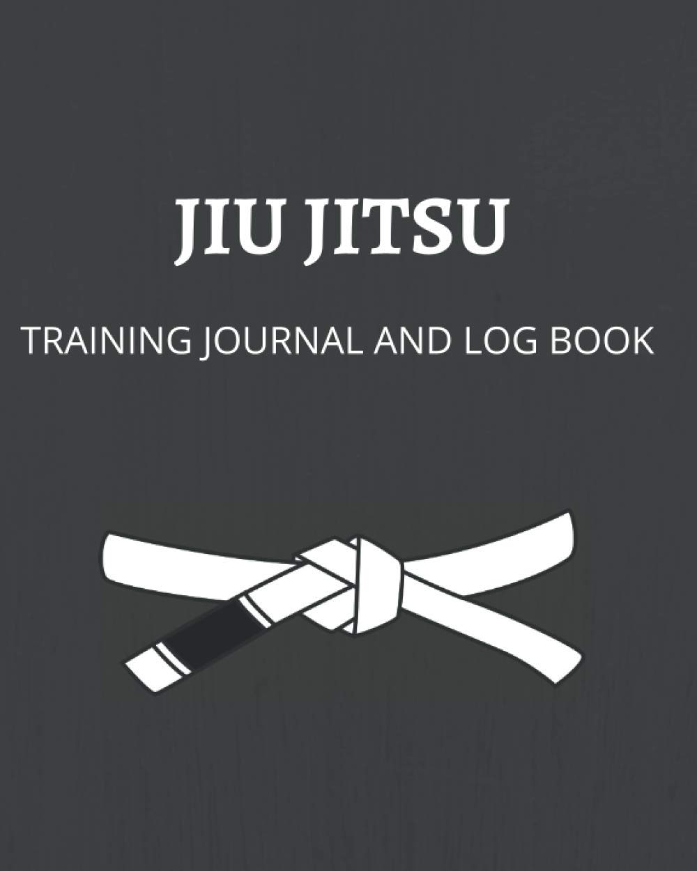 Jiu Jitsu: Training Journal and Log Book: BJJ | Training Notebook | Jiu Jitsu Book | Personal Progress | Workout Log
