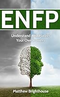ENFP: Understand And Master Your Own Powers 1981049517 Book Cover