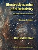 Electrodynamics and Relativity: The Second Enigmatic Science (Revised Edition)