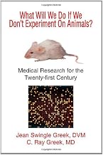 What Will We Do If We Don’t Experiment On Animals? Medical Research for the Twenty-first Century