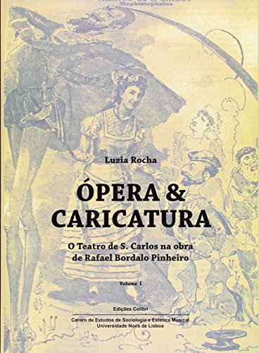 Ópera & Caricatura - O Teatro de S. Carlos na Obra de Rafael