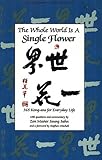 Whole World is a Single FLower: 365 Kong-ans for Everyday Life with Questions and Commentary by Zen Master Seung Sahn and a Forword by Stephen Mitchell