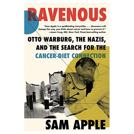 Ravenous: Otto Warburg, the Nazis, and the Search for the Cancer-Diet Connection (English Edition)