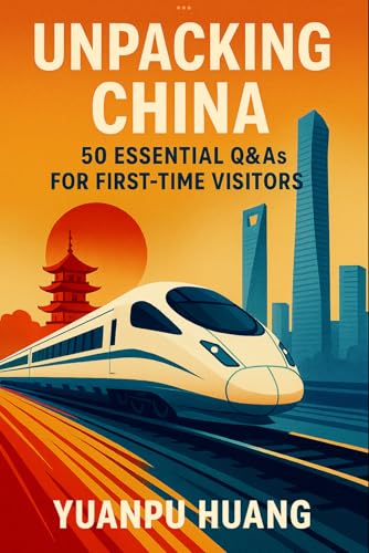 Unpacking China: 50 Essential Q&As For First-Time Visitors