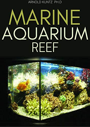 MARINE AQUARIUM REEF: BASIC STEP BY STEP GUIDE TO A TROPICAL MARINE LIFE FOR BEGINNERS AND DUMMIES (English Edition)