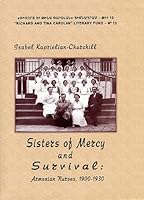 Sisters of Mercy and Survival: Armenian Nurses, 1900-1930 9953024510 Book Cover