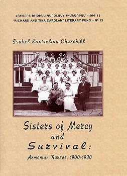 Paperback Sisters of Mercy and Survival: Armenian Nurses, 1900-1930 Book