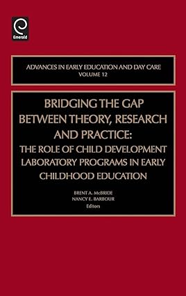 Bridging The Gap Between Theory, Research And Practice: The Role Of Child Development Laboratory Programs In Early Childhood Education