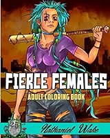 Fierce Females - Adult Coloring Book: Strong and powerful women waiting for color 1676747346 Book Cover