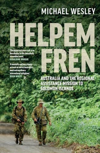 Helpem Fren: Australia and the Regional Assistance Mission to Solomon Islands 2003–2017