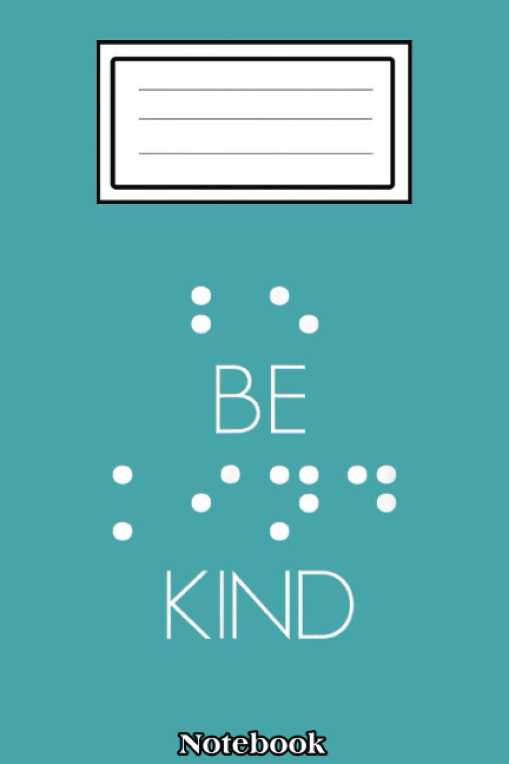Braille Dots Be Kind Encouraging Words for Blind People Notebook: Autism Notebook: Autism Teacher Journal; Autism Awareness Gift Notebook... 110 Lined Pages; Memory and Keepsake Journal
