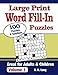 Large Print Word Fill-In Puzzles, Volume 1: 100 Full-Page Word Fill-In Puzzles, Great for Adults & Children
