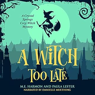 A Witch Too Late Audiolibro Por Paula Lester, M.E. Harmon arte de portada