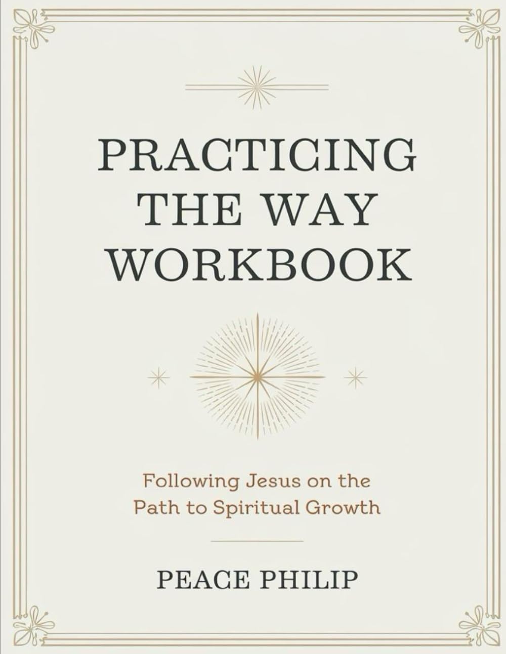 Practicing The Way Workbook: Following Jesus On The Path To Spiritual Growth