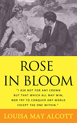 Louisa May Alcott: Rose in Bloom (illustrated)