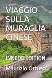VIAGGIO SULLA MURAGLIA CINESE: INNEDE EDITION: 6