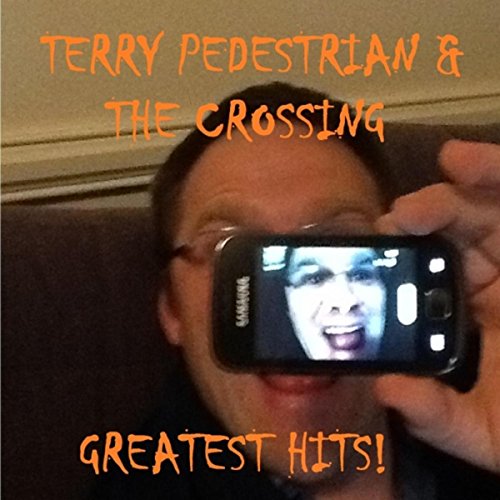 Play Greatest Hits! by Terry Pedestrian & the Crossing on Amazon Music
