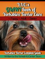 Y.I.C.'s GIANT Book of Yorkshire Terrier Care 1981779604 Book Cover