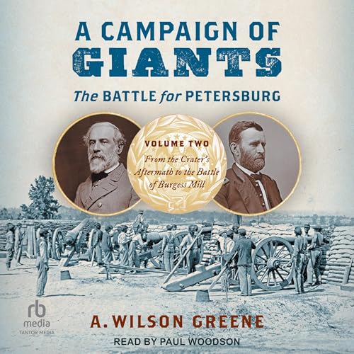 A Campaign of Giants: The Battle for Petersburg - A. Wilson Greene episode artwork