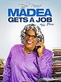 Tyler Perry's Madea Gets a Job (Stage Play)