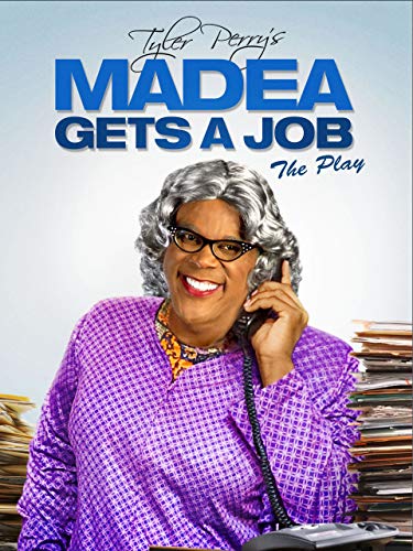 Tyler Perry s Madea Gets a Job (Stage Play)