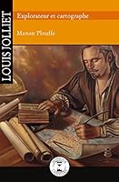 LOUIS JOLLIET, EXPLORATEUR ET CARTOGRAPHE 2923234952 Book Cover