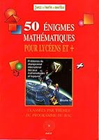 50 énigmes mathématiques pour lycéens et + (Volume # 18) 2909737195 Book Cover