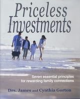 Priceless Investments: Seven essential principles for rewarding family connections 0972810609 Book Cover