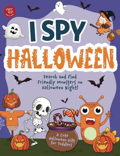 I Spy Halloween: Search and Find Friendly Monsters on Halloween Night! A Cute Halloween Gift for Toddlers (I Spy Books for Toddlers)
