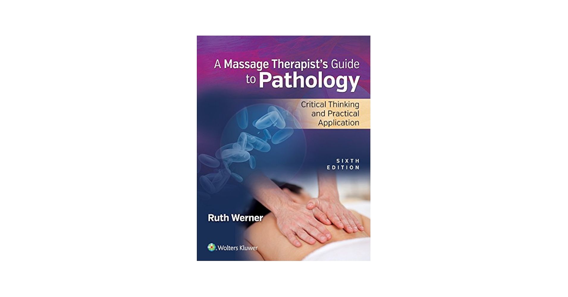 A Massage Therapist's Guide to Pathology: Critical Thinking