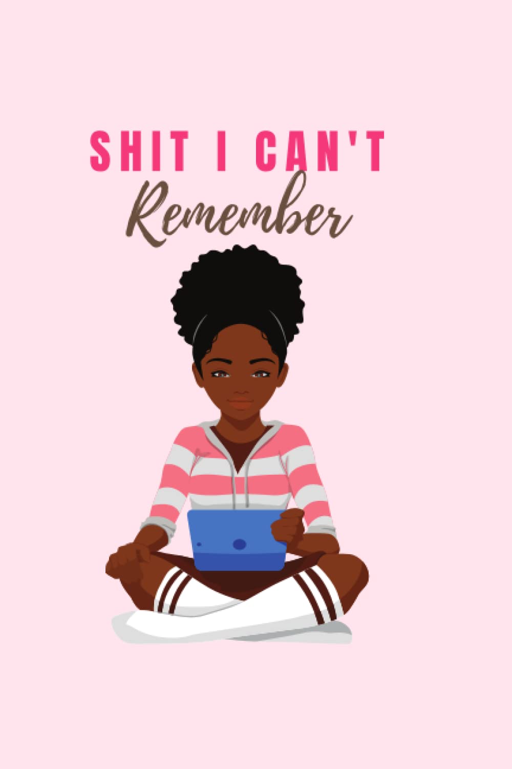 Shit I Can't Remember Password Notebook: Password Book For Seniors An Organizer Notebook for All Your Passwords and Shit