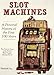 Slot machines: A pictorial history of the first 100 years of the world's most popular coin-operated gaming device