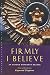 Firmly I Believe: An Oxford Movement Reader (Canterbury Studies in Spiritual Theology)